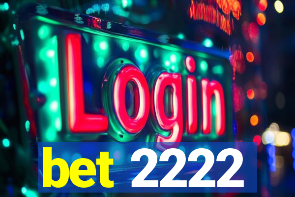 bet 2222